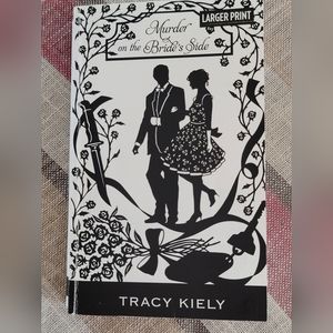 Murder on the Bride's Side A Mystery by Tracy Kiely LARGER PRINT November 2012